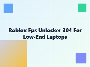 Roblox Fps Unlocker for Low-End Laptops