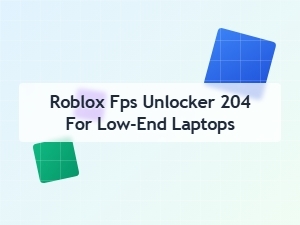 Roblox Fps Unlocker for Low-End Laptops