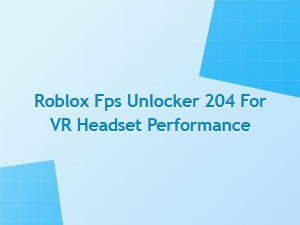 Roblox Fps Unlocker for Vr Headset Performance