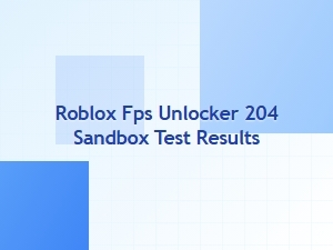 Roblox Fps Unlocker Safety Review for Sandbox Testing