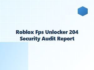 Roblox Fps Unlocker Security Audit Report