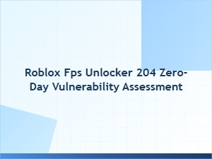 Roblox Fps Unlocker Security Assessment